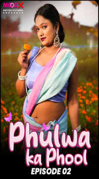 [18+] Phulwa ka Phool (2024) S01E02 Hindi MoodX WEB Series HDRip Movie images