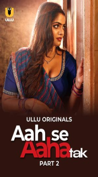 [18+] Aah Se Aaha Tak Part 2 (2024) Hindi Ullu Originals Web Series HDRip Movie images