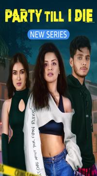 Party Till I Die (Season 01) Hindi WEB Series Complete WEB-DL Movie images