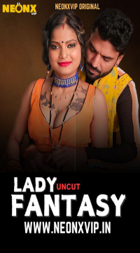 Lady Fantasy (2025) UNRATED NeonX Hindi Short Film HDRip Movie images
