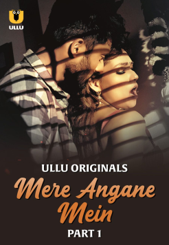[18+] Mere Angane Mein Part 1 (2025) Hindi Ullu Originals Web Series HDRip Movie images