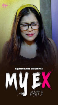 [18+] Download My Ex 2 (2025) Hindi 18Plus Originals Short Film HDRip Movie images