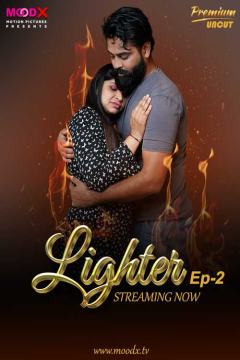 [18+] Lighter (2024) S01E02 Hindi MoodX WEB Series HDRip Movie images