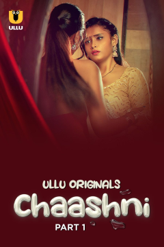 [18+] Download Chaashni Part 1 (2025) Hindi Ullu Originals Web Series HDRip Movie images