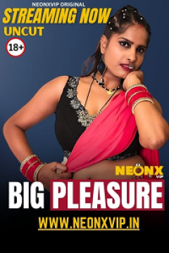 [18+] Big Pleasure (2025) UNRATED Hindi NeonX Originals Short Film Movie images
