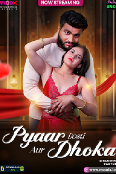[18+] Pyar Dosti Aur Dhokha (2025) UNRATED Hindi MoodX Short Film Movie images