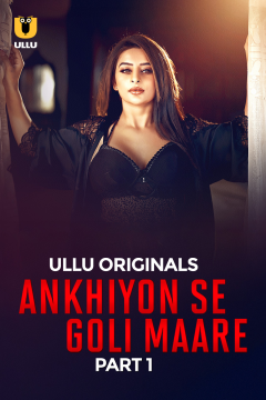 Ankhiyon Se Goli Maare Part 01 (2025) Ullu Hindi Web Series WEB-DL  Movie images