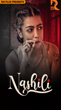 [18+] Nashili (2025) S01 [Episode 1 To 3] Hindi RioPlus WEB Series 720p Movie images