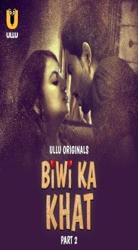 [18+] Biwi Ka Khat (2025) S01 Part 2 Hindi ULLU Originals Complete WEB Series HDRip Movie images
