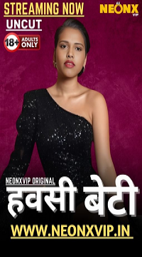 [18+] Hawasi Beti (2025) UNRATED Hindi NeonX Short Film Movie images