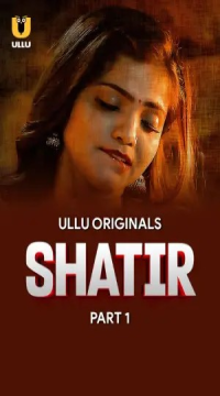 [18+] Shatir (2025) S01 Part 1 Hindi ULLU Originals Complete WEB Series HDRip Movie images