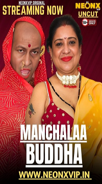 [18+] Manchalaa Buddha (2025) UNRATED Hindi NeonX Short Film Movie images