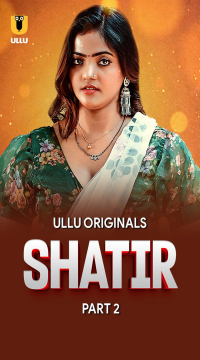 [18+] Shatir (2025) S01 Part 2 Hindi ULLU Originals Complete WEB Series HDRip Movie images
