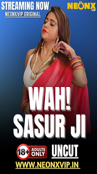 [18+] Wah! Sasur Ji (2025) UNRATED Hindi NeonX Originals Short Film Movie images