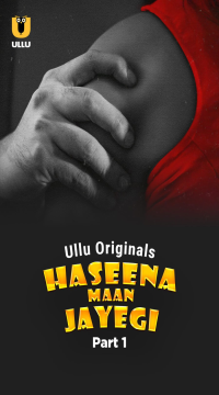 [18+] Haseena Maan Jayegi (2025) S01 Part 1 Hindi ULLU Originals Complete WEB Series HDRip Movie images